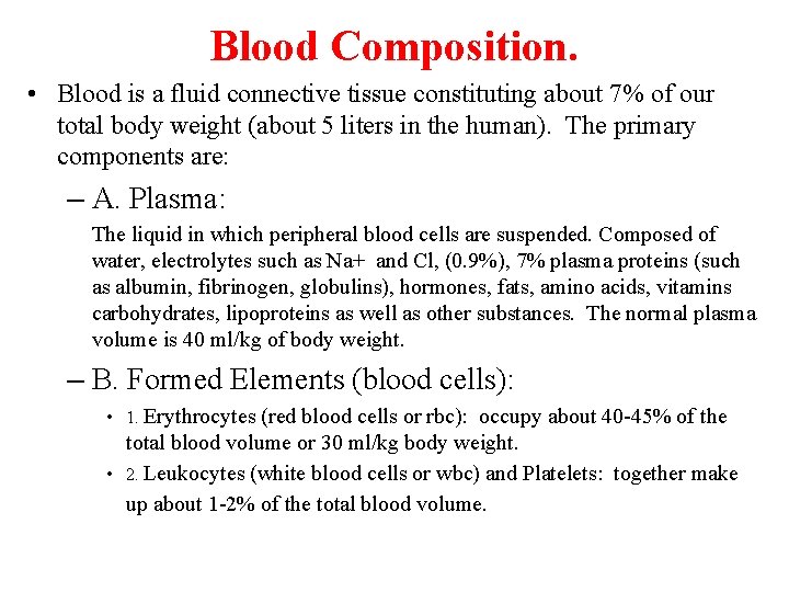 Blood Composition. • Blood is a fluid connective tissue constituting about 7% of our