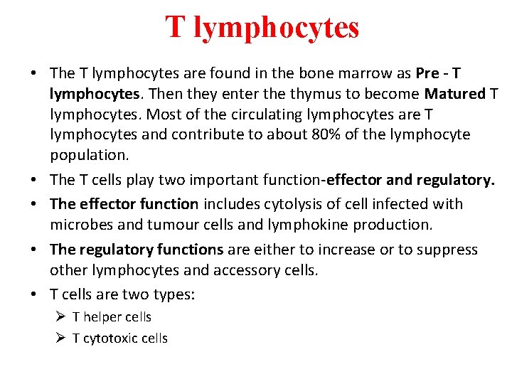 T lymphocytes • The T lymphocytes are found in the bone marrow as Pre