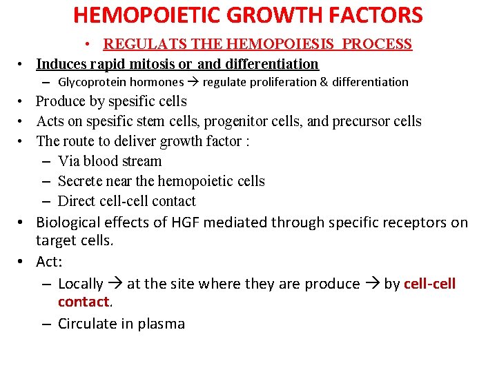 HEMOPOIETIC GROWTH FACTORS • REGULATS THE HEMOPOIESIS PROCESS • Induces rapid mitosis or and
