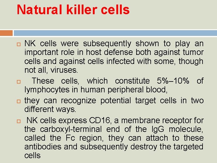 Natural killer cells NK cells were subsequently shown to play an important role in