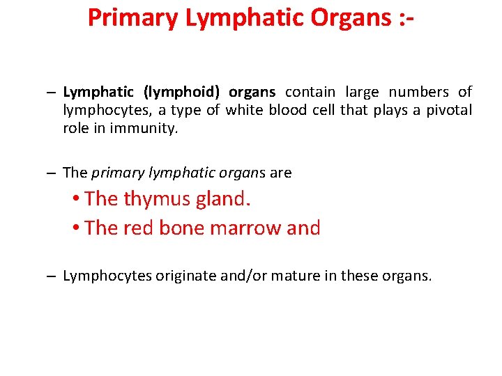 Primary Lymphatic Organs : – Lymphatic (lymphoid) organs contain large numbers of lymphocytes, a