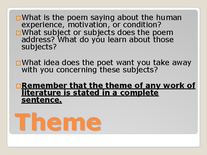�What is the poem saying about the human experience, motivation, or condition? �What subject