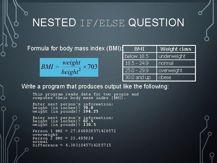 NESTED IF/ELSE QUESTION Formula for body mass index (BMI): BMI below 18. 5 - NESTED IF/ELSE QUESTION Formula for body mass index (BMI): BMI below 18. 5 -