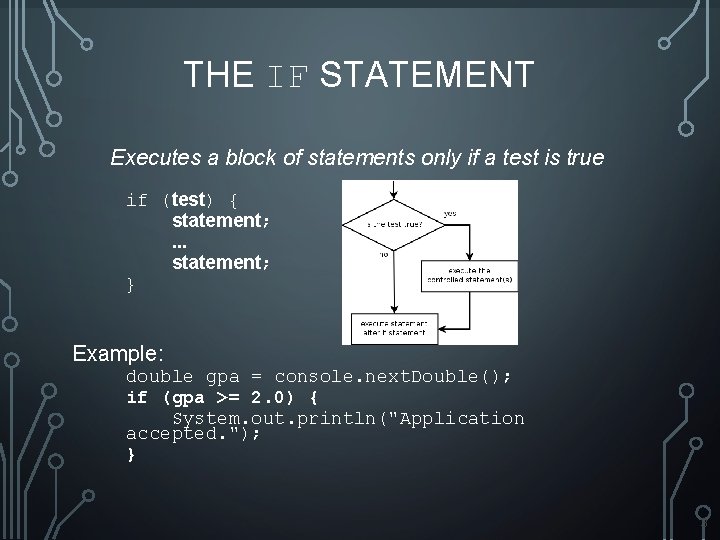 THE IF STATEMENT Executes a block of statements only if a test is true THE IF STATEMENT Executes a block of statements only if a test is true