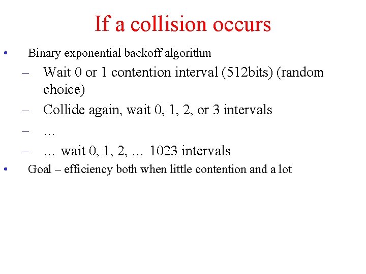 If a collision occurs • Binary exponential backoff algorithm – Wait 0 or 1