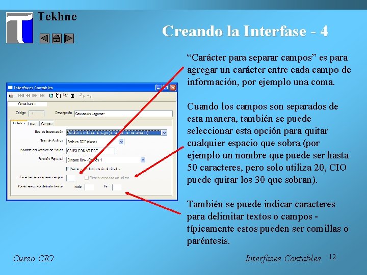 Tekhne Creando la Interfase - 4 “Carácter para separar campos” es para agregar un