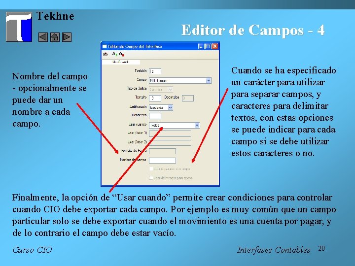 Tekhne Nombre del campo - opcionalmente se puede dar un nombre a cada campo.