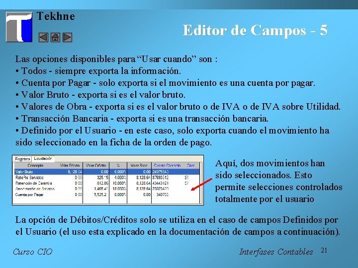 Tekhne Editor de Campos - 5 Las opciones disponibles para “Usar cuando” son :