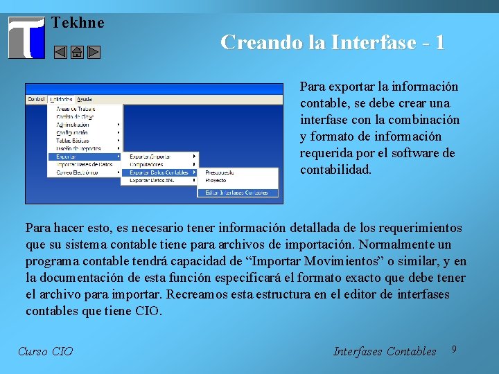 Tekhne Creando la Interfase - 1 Para exportar la información contable, se debe crear