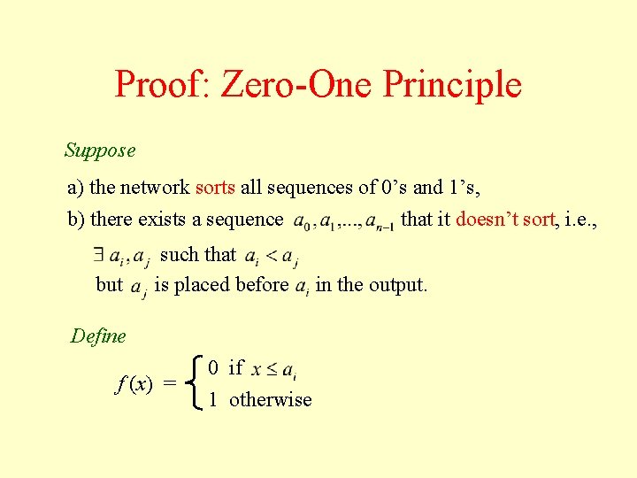 Proof: Zero-One Principle Suppose a) the network sorts all sequences of 0’s and 1’s,