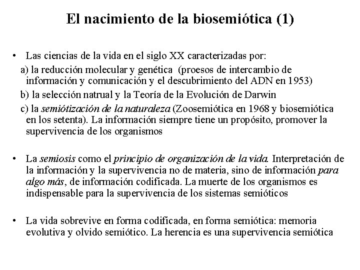 El nacimiento de la biosemiótica (1) • Las ciencias de la vida en el