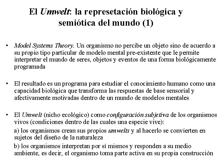 El Umwelt: la represetación biológica y semiótica del mundo (1) • Model Systems Theory.