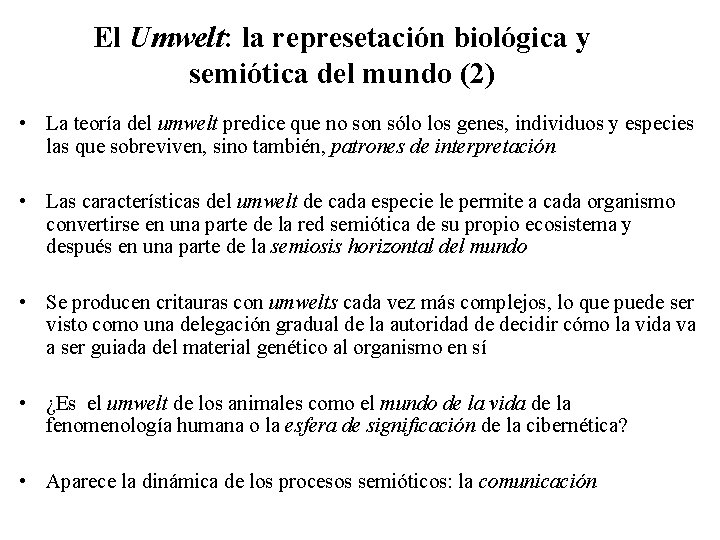 El Umwelt: la represetación biológica y semiótica del mundo (2) • La teoría del