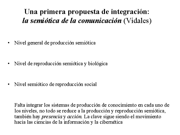 Una primera propuesta de integración: la semiótica de la comunicación (Vidales) • Nivel general