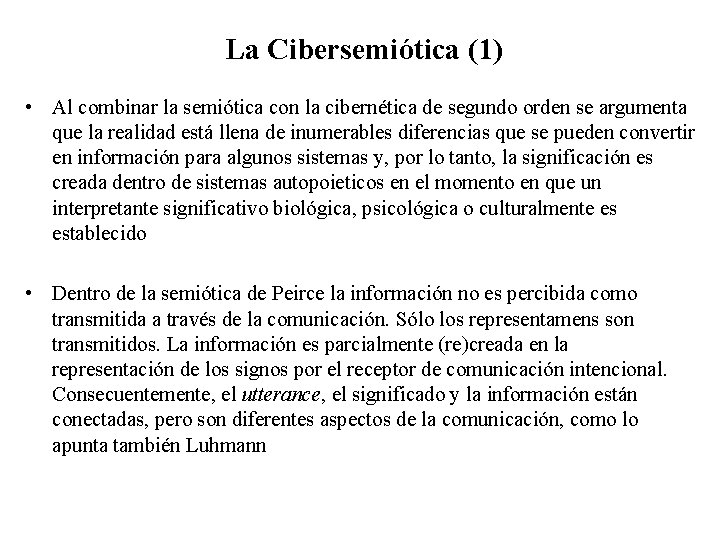 La Cibersemiótica (1) • Al combinar la semiótica con la cibernética de segundo orden