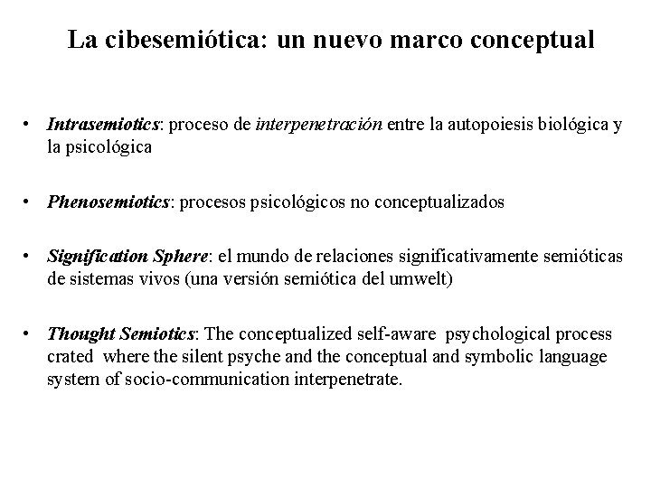 La cibesemiótica: un nuevo marco conceptual • Intrasemiotics: proceso de interpenetración entre la autopoiesis