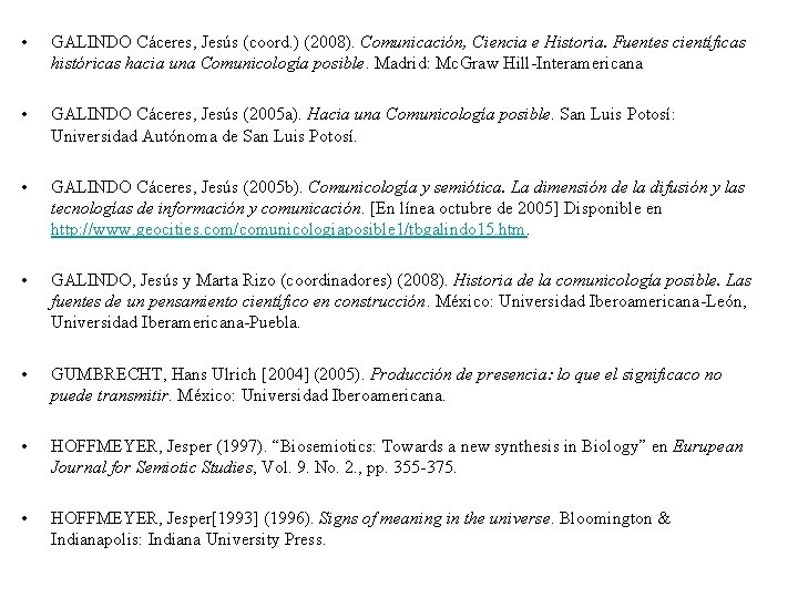  • GALINDO Cáceres, Jesús (coord. ) (2008). Comunicación, Ciencia e Historia. Fuentes científicas