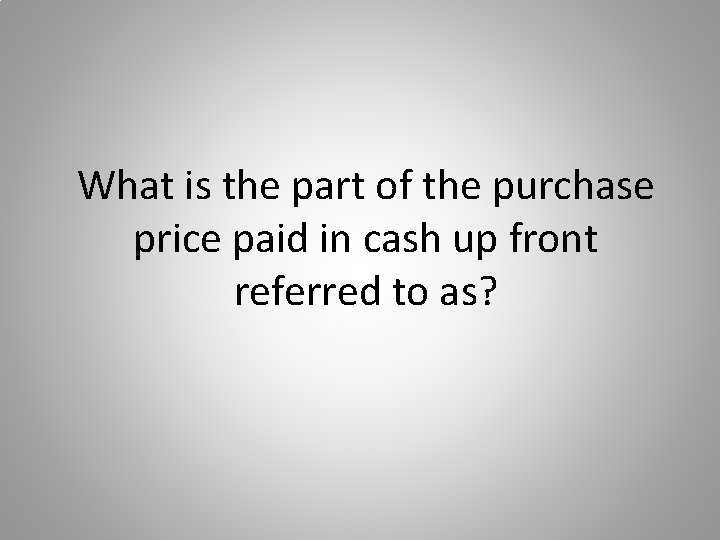 What is the part of the purchase price paid in cash up front referred