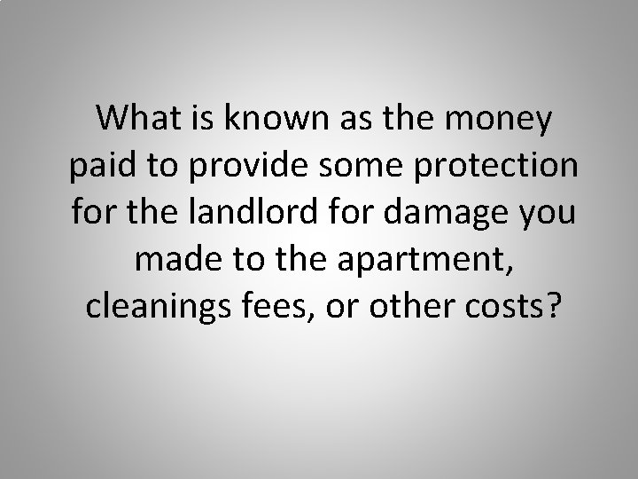 What is known as the money paid to provide some protection for the landlord