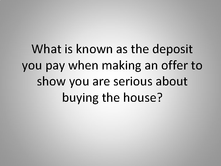 What is known as the deposit you pay when making an offer to show