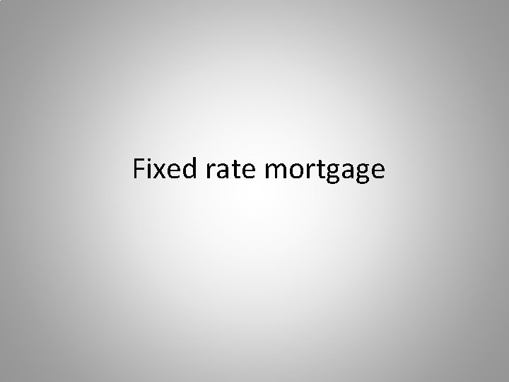 Fixed rate mortgage 