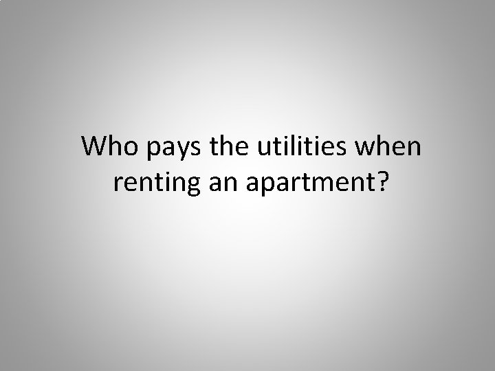 Who pays the utilities when renting an apartment? 
