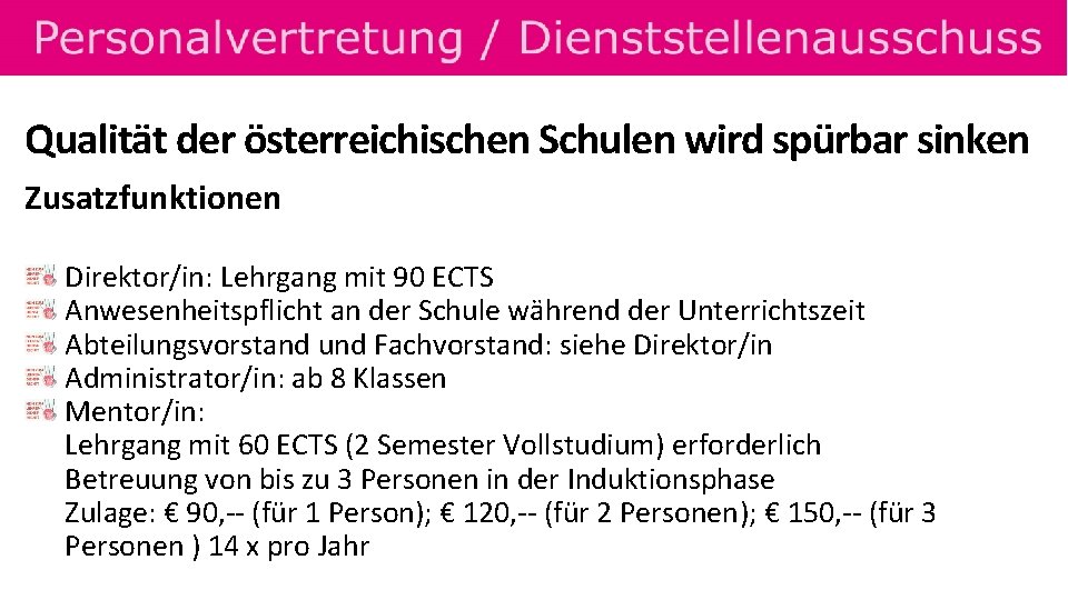 Qualität der österreichischen Schulen wird spürbar sinken Zusatzfunktionen Direktor/in: Lehrgang mit 90 ECTS Anwesenheitspflicht