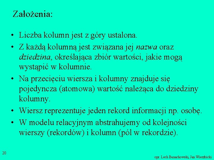 Założenia: • Liczba kolumn jest z góry ustalona. • Z każdą kolumną jest związana