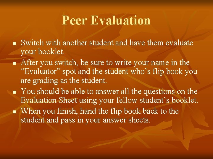 Peer Evaluation n n Switch with another student and have them evaluate your booklet.