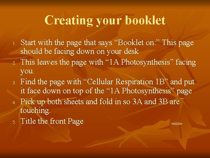 Creating your booklet 1. 2. 3. 4. 5. Start with the page that says
