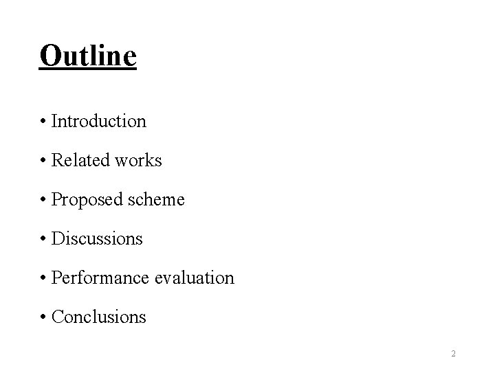 Outline • Introduction • Related works • Proposed scheme • Discussions • Performance evaluation