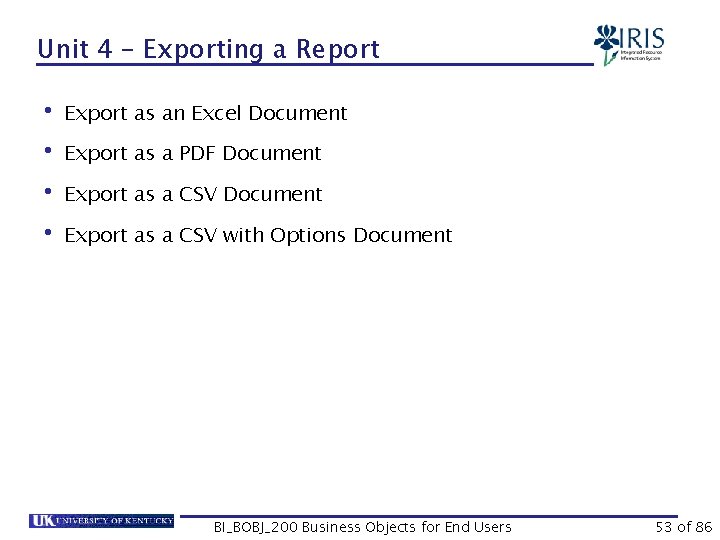 Unit 4 – Exporting a Report • Export as an Excel Document • Export