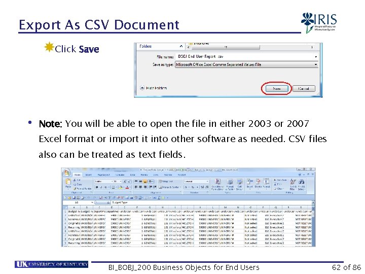 Export As CSV Document Click Save • Note: You will be able to open