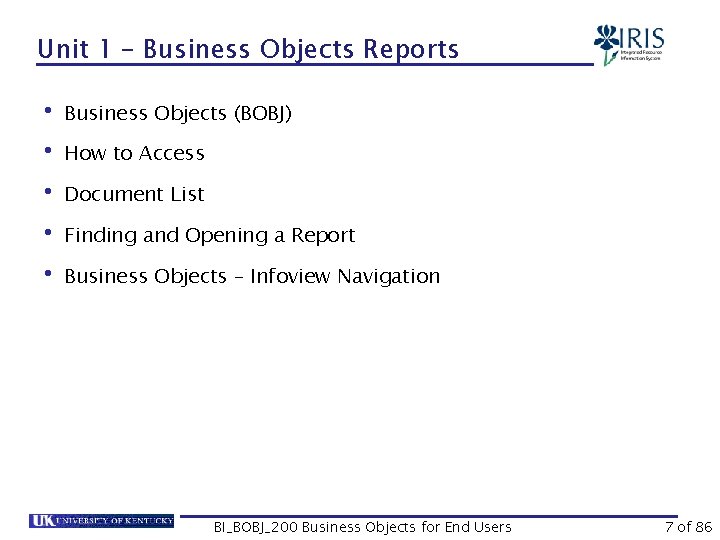 Unit 1 – Business Objects Reports • Business Objects (BOBJ) • How to Access