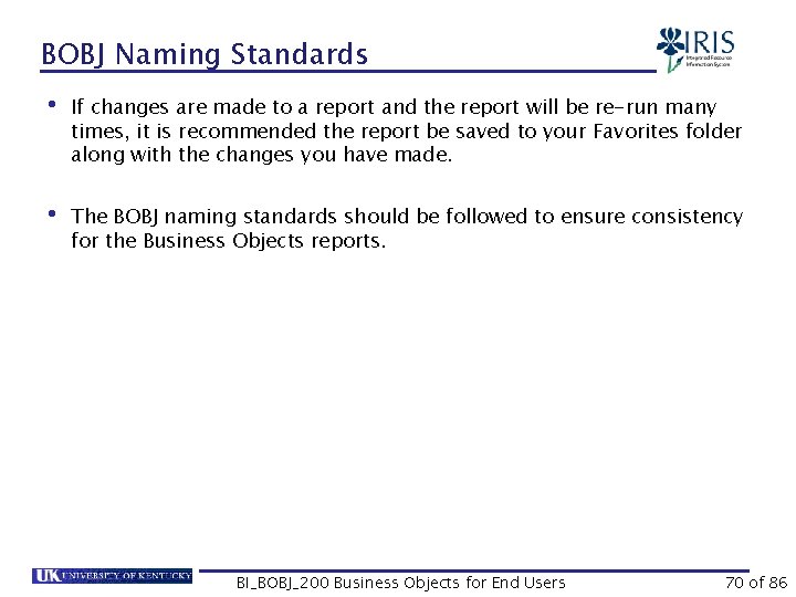 BOBJ Naming Standards • If changes are made to a report and the report