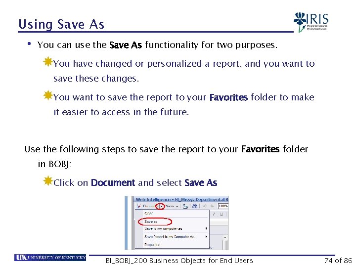Using Save As • You can use the Save As functionality for two purposes.