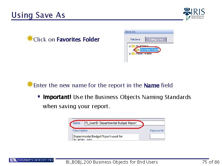 Using Save As Click on Favorites Folder Enter the new name for the report