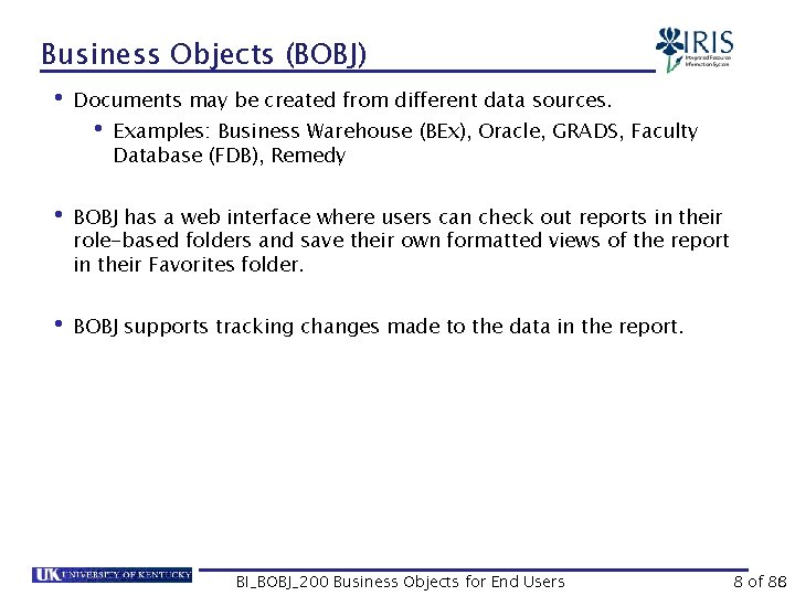 Business Objects (BOBJ) • Documents may be created from different data sources. • Examples: