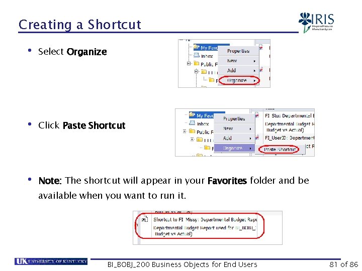 Creating a Shortcut • Select Organize • Click Paste Shortcut • Note: The shortcut