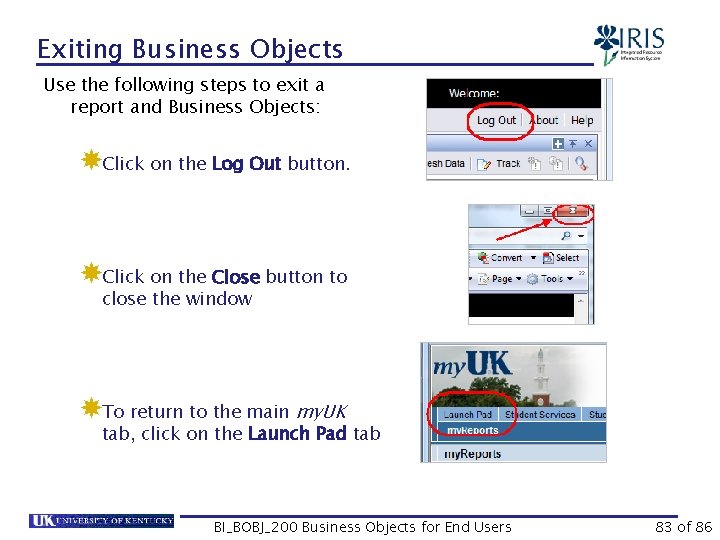Exiting Business Objects Use the following steps to exit a report and Business Objects: