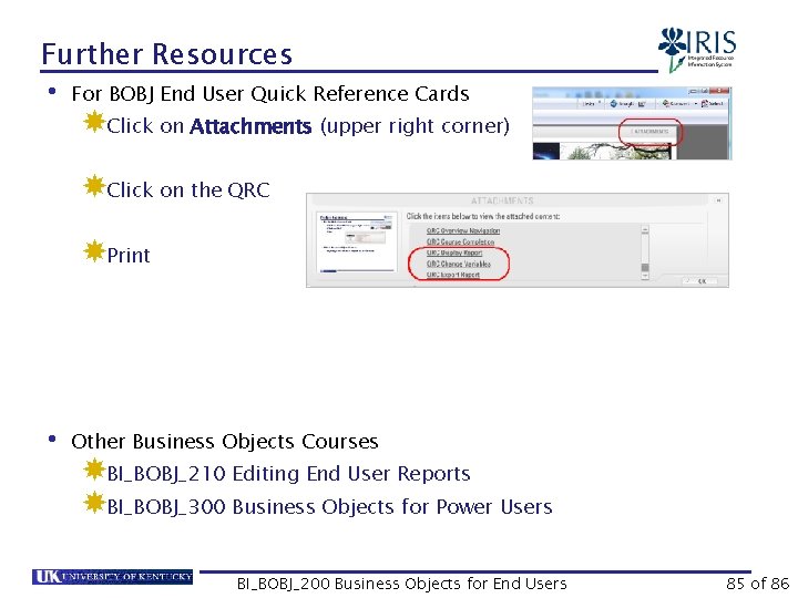 Further Resources • For BOBJ End User Quick Reference Cards Click on Attachments (upper
