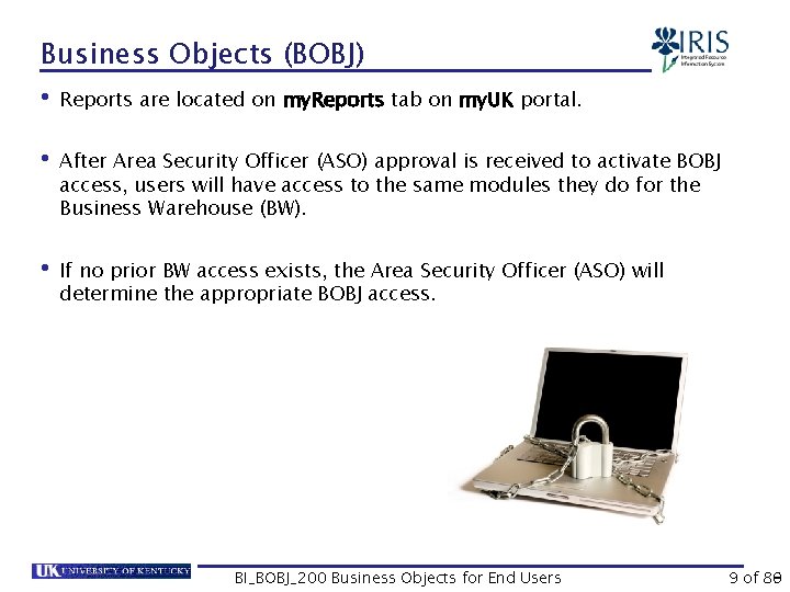 Business Objects (BOBJ) • Reports are located on my. Reports tab on my. UK