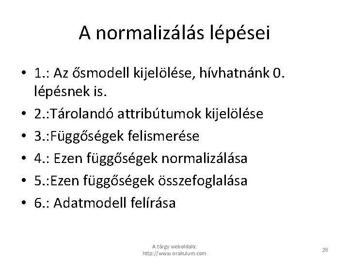 A normalizálás lépései • 1. : Az ősmodell kijelölése, hívhatnánk 0. lépésnek is. •