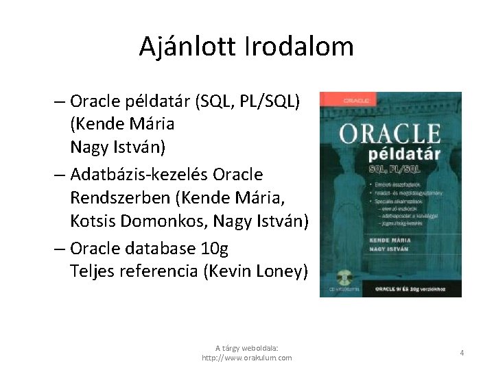 Ajánlott Irodalom – Oracle példatár (SQL, PL/SQL) (Kende Mária Nagy István) – Adatbázis-kezelés Oracle