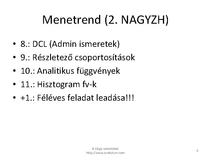 Menetrend (2. NAGYZH) • • • 8. : DCL (Admin ismeretek) 9. : Részletező