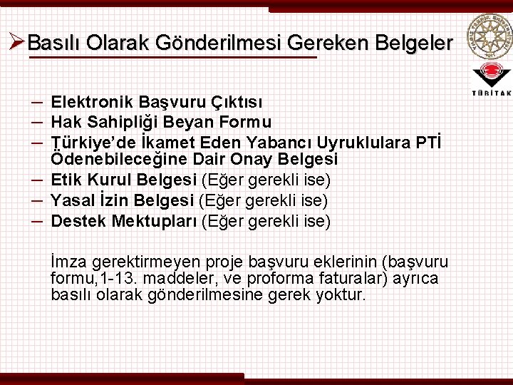 ØBasılı Olarak Gönderilmesi Gereken Belgeler – Elektronik Başvuru Çıktısı – Hak Sahipliği Beyan Formu