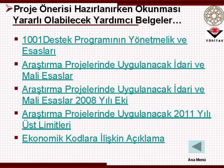 ØProje Önerisi Hazırlanırken Okunması Yararlı Olabilecek Yardımcı Belgeler… § 1001 Destek Programının Yönetmelik ve