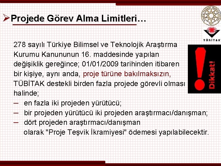 ØProjede Görev Alma Limitleri… 278 sayılı Türkiye Bilimsel ve Teknolojik Araştırma Kurumu Kanununun 16.