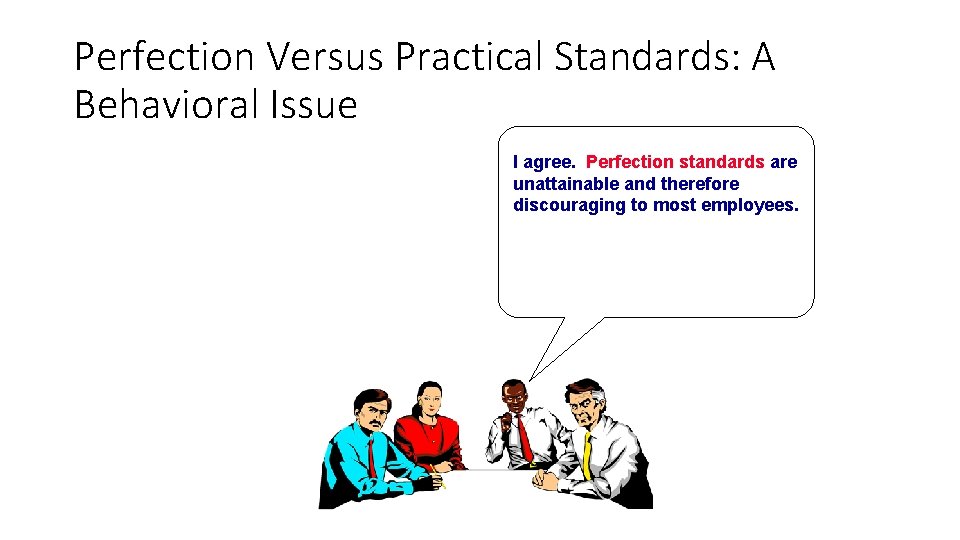 Perfection Versus Practical Standards: A Behavioral Issue I agree. Perfection standards are unattainable and