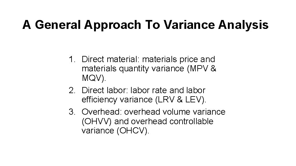 A General Approach To Variance Analysis 1. Direct material: materials price and materials quantity